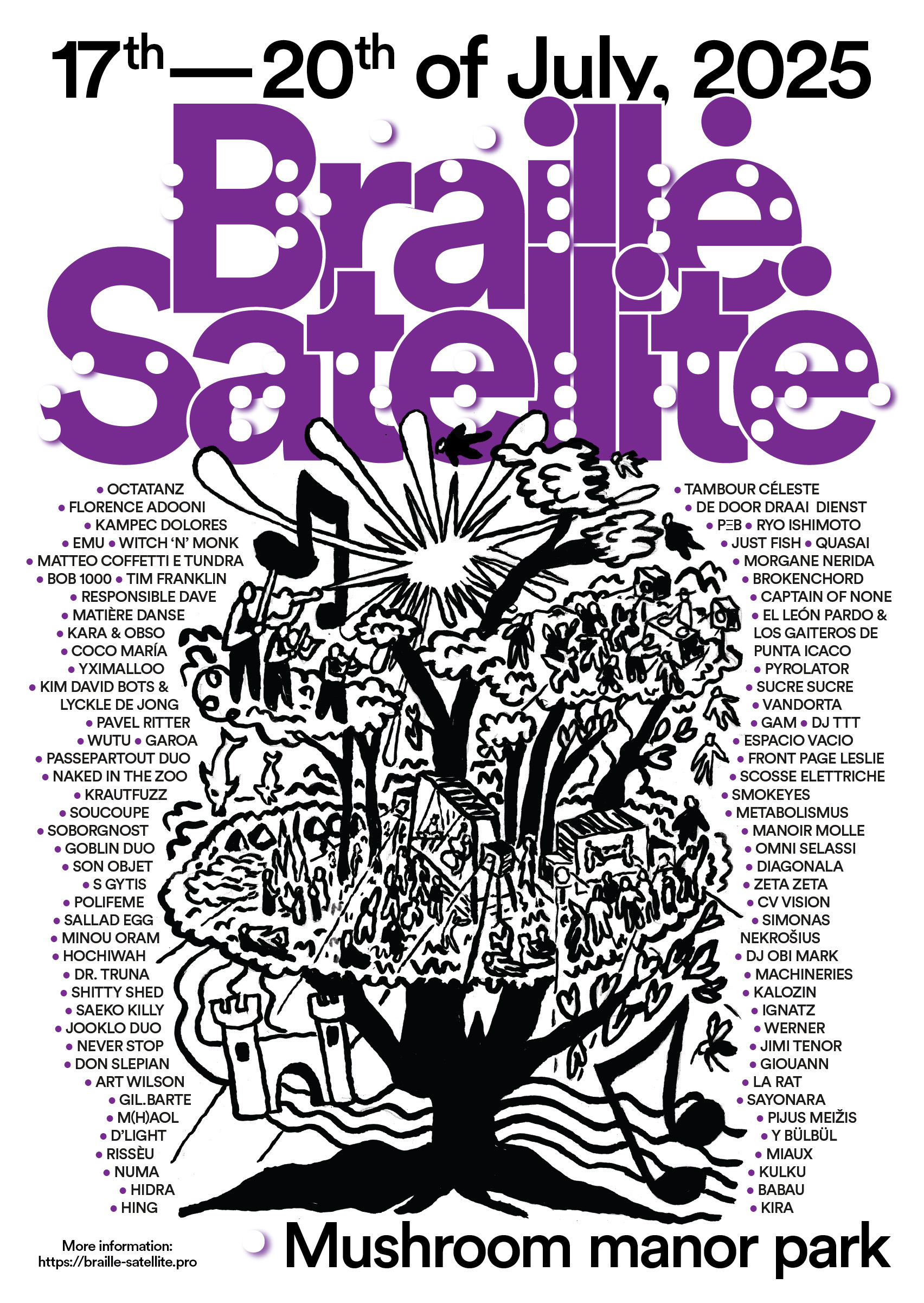 Poster with big purple letters spelling Braille Satellite and black letters spelling 17th - 20th of july 2025. Underneath the purple letters there is a drwing in black and white of a tree with two levels of leaves and on those leaves are musicians, dj's and dancing people, people relaxing on te ground, stages with bands on them etc.